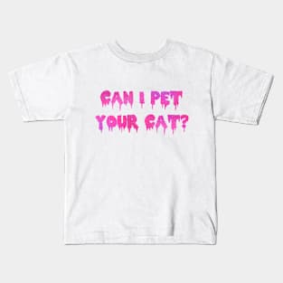 Can I Pet Your Cat? Kids T-Shirt